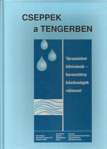 Tsenyi - Asztalos - Semsey  (szerk.) - Cseppek a tengerben (Trsadalmi kihvsok - keresztny kzssgek vlaszai)