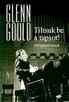 Glenn Gould - Tiltsuk be a tapsot! - Vlogatott rsok