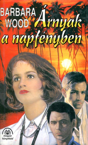 Barbara Wood - Árnyak a napfényben (Green City in the Sun)