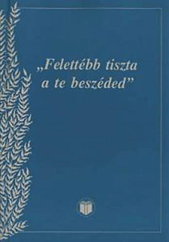 T�th �gnes - "Felett�bb tiszta a te besz�ded" -  	 (Zsolt. 119:14)/Bibliai gondolatok..