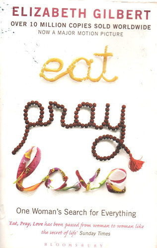Elizabeth Gilbert - Eat Pray Love - (Ízek, Imák, Szerelemek) - angol nyelvű