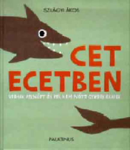 Szil�gyi �kos - Cet ecetben (Versek feln�tt �s fel nem n�tt gyerekeknek