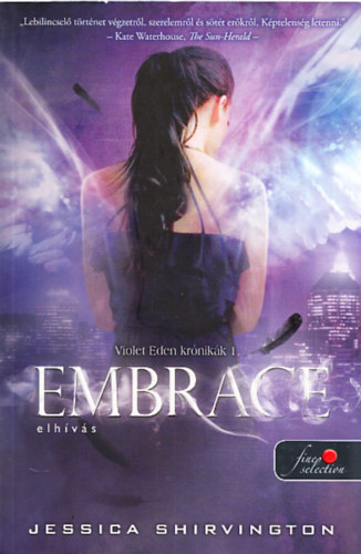 Jessica Shirvington - Embrace -  Elhvs (Violet Eden krnikk 1.)