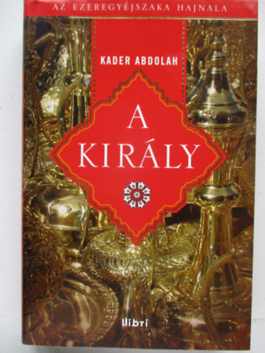 Kader Abdolah - A kir�ly