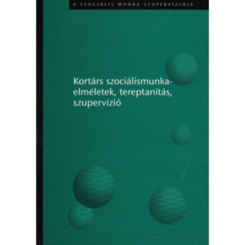 Bnyai Emke - Kortrs szocilismunka-elmletek, tereptants, szupervzi