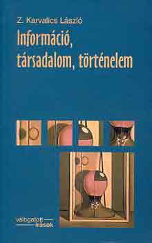 Z. Karvalics Lszl - Informci, trsadalom, trtnelem