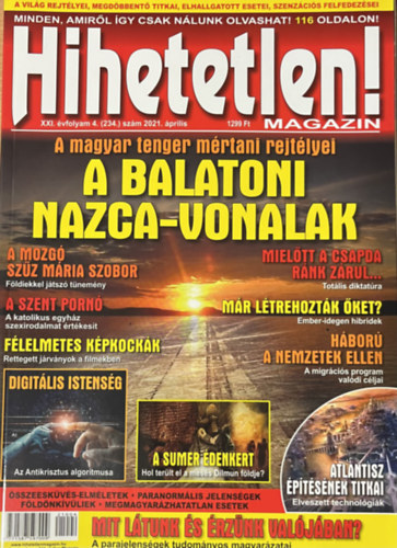 Szűcs Róbert (főszerk.) - Hihetetlen! magazin - XXI. évfolyam 4. (234.) szám 2021. április