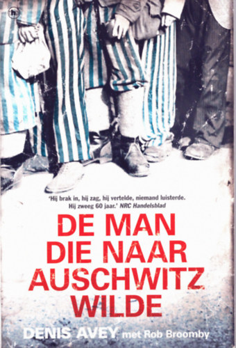 Denis Avey - De man die naar Auschwitz wilde