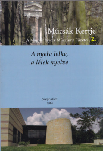 Nyiri Pter  (szerk.) - A nyelv lelke, a llek nyelve (Mzsk Kertje - A Magyar Nyelv Mzeuma Fzetei 2.)