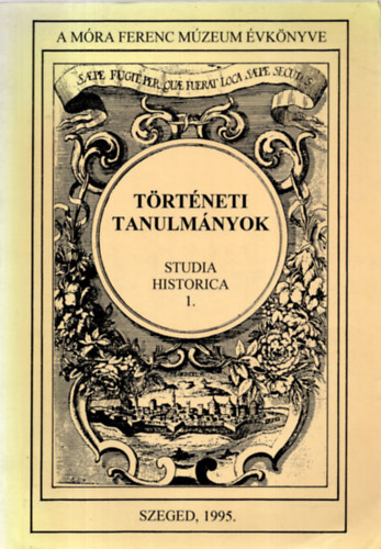 Zombori Istv�n  (szerk.) - T�rt�neti Tanulm�nyok - Studia Historica 1.