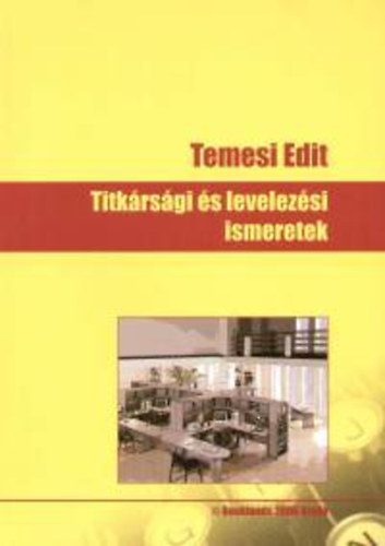 Temesi Edit - Titk�rs�gi �s levelez�si ismeretek