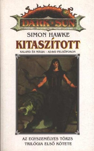 Simon Hawke - Kitaszított KALAND ÉS MÁGIA FELSŐFOKON - (Egyszemélyes törzs 1.) - Dark Sun