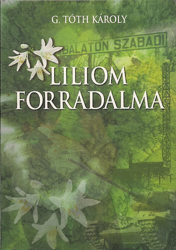 G. Tth Kroly - Liliom forradalma