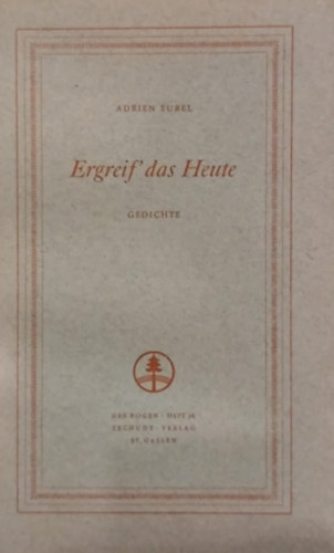 Adrien Turel - Ergreif' das Heute (Gedichte)