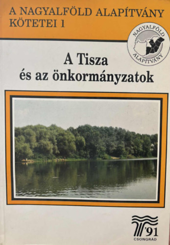 A Tisza �s az �nkorm�nyzatok (A Nagyalf�ld Alap�tv�ny k�tetei 1. )