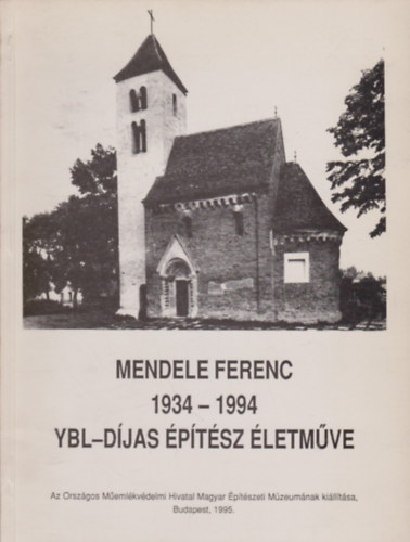 dr. Petravich András (szerk) - Mendele Ferenc 1934-1994, Ybl-díjas építész életműve