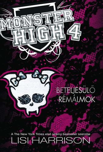 Lisi Harrison - Monster High 4. - Beteljes�l� r�m�lmok