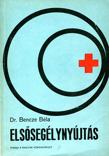 Dr. Bencze Béla - Elsősegélynyújtás