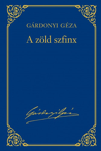 Grdonyi Gza - A zld szfinx - Grdonyi Gza mvei 6.