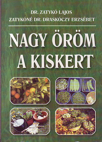 Dr. Zatyk Lajos-Zatykn Dr. Draskczy Erzsbet - Nagy rm a kiskert!