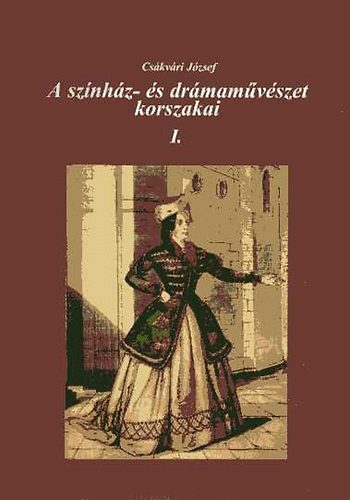 Cskvri Jzsef - A sznhz- s drmamvszet korszakai I.