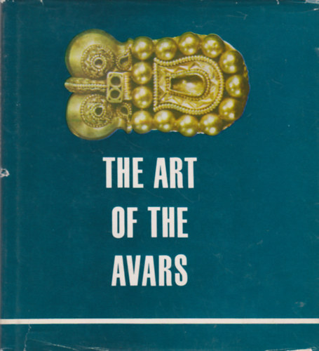 Istvn Erdlyi - The art of the avars