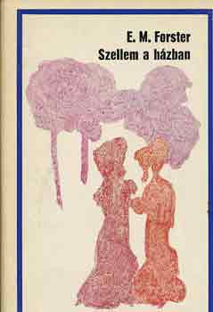 Edward Morgan Forster - Szellem a hzban