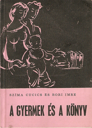 Szma Cucics - Bori Imre - A gyermek s a knyv
