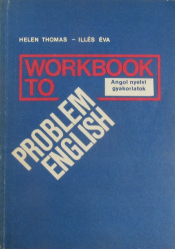 Helen Thomas - Ills va - Workbook to Problem English (Angol nyelvi gyakorlatok - Msodik kiads)
