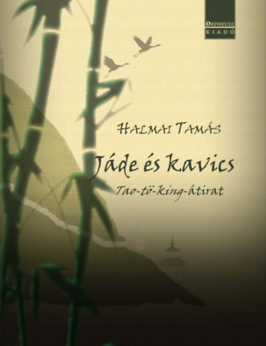 Halmai Tam�s - J�de �s kavics Tao-t�-king-�tirat
