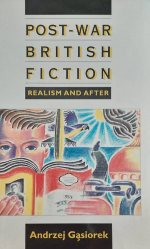 Andrzej Gasiorek - Post-War British Fiction - Realism and After (Hbor utni brit irodalom - angol nyelv)