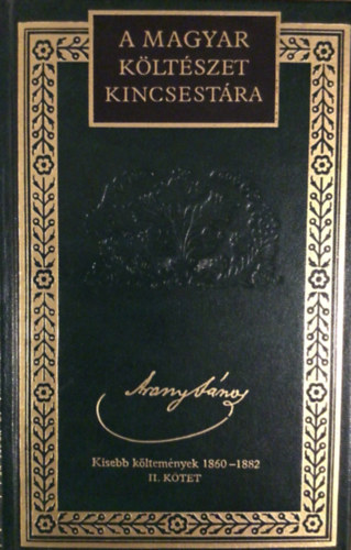 Arany J�nos - Arany J�nos �sszes k�ltem�nyei - Kisebb k�ltem�nyek 1860-1882 II. (A magyar k�lt�szet kincsest�ra 2.)