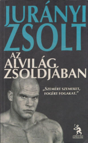 Jurnyi Zsolt - Az alvilg zsoldjban