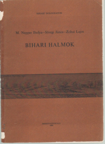 M. Nepper Ibolya, Sőregi János, Zoltai Lajos - Bihari halmok