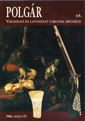 Polgr: 64.-Vadszati s lovszati trgyak rverse 2006. mjus 25.