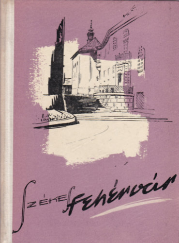 Fej�r Megyei Tan�cs - Sz�kesfeh�rv�r