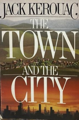 Jack Kerouac - THE TOWN AND THE CITY