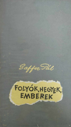 Saffer Pál - Folyók, hegyek, emberek