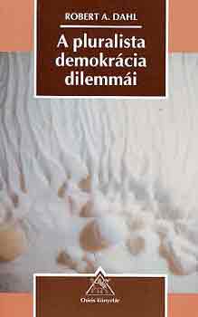 Robert A. Dahl - A pluralista demokr�cia dilemm�i