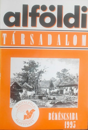 Lengyel Imre  (szerk.) - Alf�ldi t�rsadalom 1993. / IV. k�tet