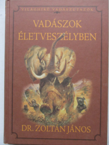 Dr. Zoltán János - Vadászok életveszélyben