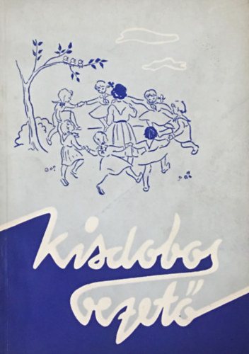 M�k Mih�ly  (szerk.) - Kisdobosvezet� - M�dszertani seg�dk�nyv a kisdobosvezt�k r�sz�re