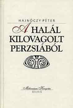 Hajnczy Pter - A hall kilovagolt Perzsibl