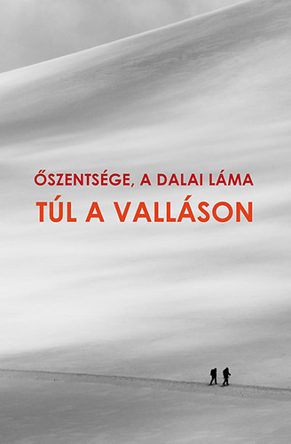 a Dalai L�ma �szents�ge - T�l a vall�son