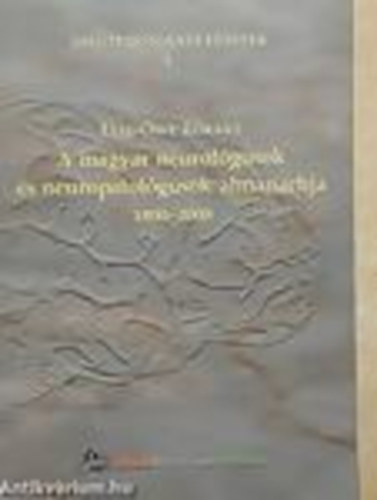 Leel-Össy Lóránt - A magyar neurológusok és neuropatológusok almanachja 1800-2000. (Idegtudományi füzetek 1.)