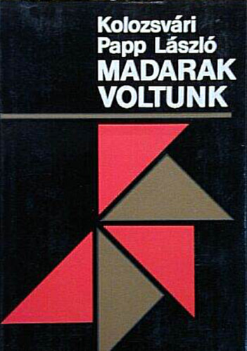 Kolozsv�ri Papp L�szl� - Madarak voltunk