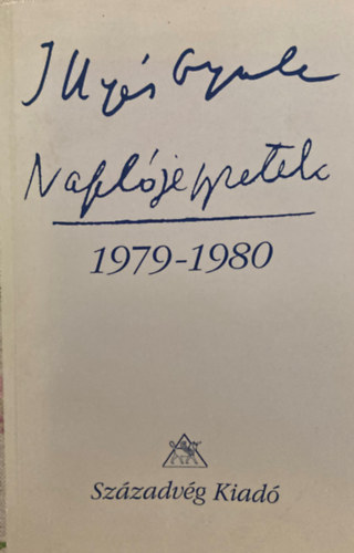 Illyés Gyuláné és Illyés Mária - Illyés Gyula Naplójegyzetek. 1979-1980
