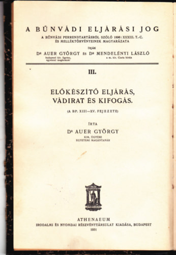 Dr. Auer Gy�rgy - A b�nv�di elj�r�si jog III.: El�k�sz�t� elj�r�s, v�dirat �s kifog�s (A BP. XIII-XV. fejezete)