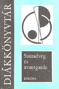 Lakits P�l  (szerk.) - Sz�zadv�g �s avantgarde - A modern l�ra n�h�ny st�lusir�nyzata