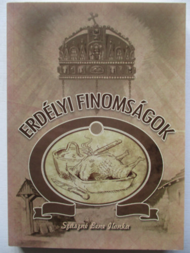 Szász Mártonné Bene Ilonka - Erdélyi finomságok